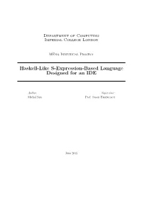 Haskell-Like S-Expression-Based Language Designed for an IDE