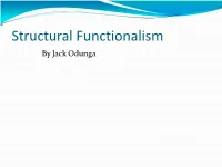 Structural Functionalism by Jack Odunga OUTLINE