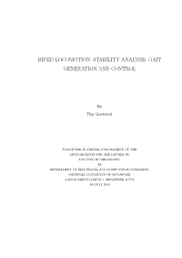 Biped Locomotion: Stability Analysis, Gait Generation and Control