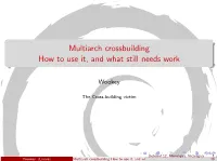 Multiarch Crossbuilding How to Use It, and What Still Needs Work