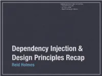 Dependency Injection & Design Principles Recap Reid Holmes SOLID (Dependency Inversion)
