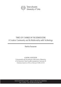 TIMES of CHANGE in the DEMOSCENE a Creative Community and Its Relationship with Technology