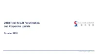 2018 Final Result Presentation and Corporate Update