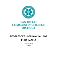 PEOPLESOFT USER MANUAL for PURCHASING June 22, 2021 Revised SAN DIEGO COMMUNITY COLLEGE DISTRICT PEOPLESOFT USER MANUAL for PURCHASING