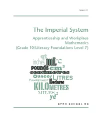 The Imperial System Apprenticeship and Workplace Mathematics (Grade 10/Literacy Foundations Level 7) © 2012 by Open School BC