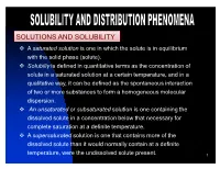 SOLUTIONS and SOLUBILITY  a Saturated Solution Is One in Which the Solute Is in Equilibrium with the Solid Phase (Solute)