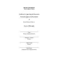 MIAMI UNIVERSITY the Graduate School Certificate for Approving the Dissertation We Hereby Approve the Dissertation of Brian Whit