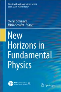 Stefan Schramm Mirko Schäfer Editors New Horizons in Fundamental Physics FIAS Interdisciplinary Science Series