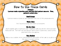 How to Use These Cards Partners 1 Person Reads a Question Card, and Then Their Partner Answers
