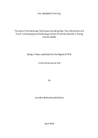 THE UNIVERSITY of HULL the Use of Dramatherapy Techniques
