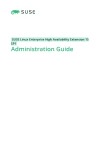 Administration Guide Administration Guide SUSE Linux Enterprise High Availability Extension 15 SP1 by Tanja Roth and Thomas Schraitle