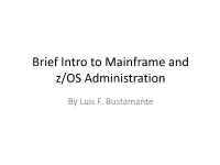 Brief Intro to Mainframe and Z/OS Administration