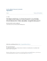 WORD-INITIAL CONSONANT CLUSTER PATTERNS in the ARABIC NAJDI DIALECT BANDAR ABDULAZIZ ALGHMAIZ Southern Illinois University Carbondale, Bander505@Hotmail.Com