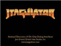 Assisted Discovery of On-Chip Debug Interfaces Joe Grand, Grand Idea Studio, Inc