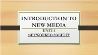 Introduction to New Media Unit-1 Networked Society Introduction