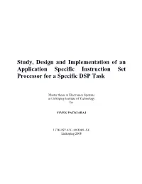 Study, Design and Implementation of an Application Specific Instruction Set Processor for a Specific DSP Task