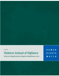 Violence Instead of Vigilance RIGHTS Torture and Illegal Detention by Uganda’S Rapid Response Unit WATCH