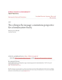 The Cyborg Is the Message: a Monstrous Perspective for Communication Theory Katherine Anna Merrick Iowa State University