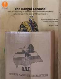 0 the Enough Project • Enoughproject.Org the Bangui Carousel: How The