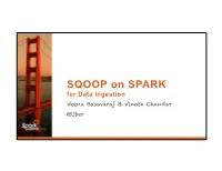 SQOOP on SPARK for Data Ingestion Veena Basavaraj & Vinoth Chandar @Uber Currently @Uber on Streaming Systems
