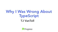 Why I Was Wrong About Typescript TJ Vantoll