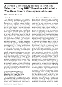 A Person-Centered Approach to Problem Behavior: Using DIR®/Floortime with Adults Who Have Severe Developmental Delays Gene Christian, M.S., C.R.C