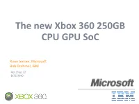 The New Xbox 360 250GB CPU GPU Soc
