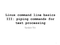 Linux Command Line Basics III: Piping Commands for Text Processing Yanbin Yin