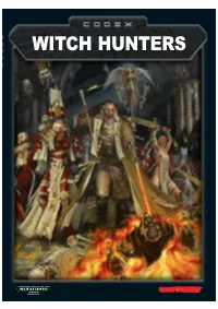 WITCH HUNTERS CODEX: WITCH HUNTERS Welcome, Learned Inquisitor, to the Secret Texts of the Witch Hunter
