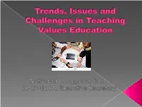 Trends, Issues and Challenges in Teaching Values Education