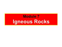 Module 7 Igneous Rocks IGNEOUS ROCKS
