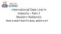 International Date Line in Halacha – Part 2 Modern Rabbinics Does It Exist? and If It Does, Where Is It? Medieval Concept of World Geography – Greatly Simplified