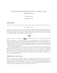 Charged Particle Simulation Under the Guiding Center Approximation