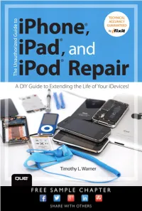 THE UNAUTHORIZED GUIDE to IPHONE®, IPAD®, and IPOD® REPAIR a DIY Guide to Extending the Life of Your Idevices!