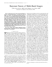 Bayesian Fusion of Multi-Band Images Qi Wei, Student Member, IEEE, Nicolas Dobigeon, Senior Member, IEEE, and Jean-Yves Tourneret, Senior Member, IEEE