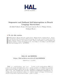 Suspensive and Disfluent Self Interruptions in French Language Interactions Berthille Pallaud, Roxane Bertrand, Laurent Prevot, Philippe Blache, Stéphane Rauzy