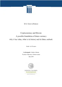 Cryptocurrency and Bitcoin: a Possible Foundation of Future Currency Why It Has Value, What Is Its History and Its Future Outlook