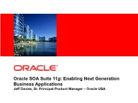 Oracle SOA Suite 11G: Enabling Next Generation Business Applications Jeff Davies, Sr