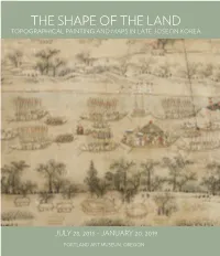 The Shape of the Land: Topographical Painting and Maps in Late Joseon
