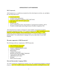INTRODUCTION to .NET FRAMEWORK NET Framework .NET Framework Is a Complete Environment That Allows Developers to Develop, Run, An