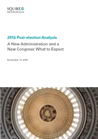 2016 Post-Election Analysis a New Administration and a New Congress: What to Expect
