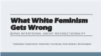 What White Feminism Gets Wrong BEING INTENTIONAL ABOUT INTERSECTIONALITY