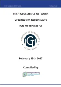 IRISH GEOSCIENCE NETWORK Organisation Reports 2016 IGN Meeting at IGI February 15Th 2017 Compiled By