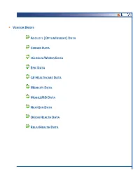 Vendor Briefs Axolotl (Optuminsight) Data Cerner Data Eclinicalworks Data Epic Data Gehealthcare Data Medicity Data Mobilemd