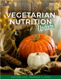 Volume Xxxi, Number 6, 2020 Vegetarian Nutrition Update Volume Xxxi, Number 6, 2020 in This Issue!
