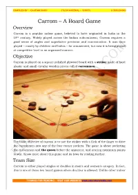 Carrom – a Board Game Overview Carrom Is a Popular Indoor Game, Believed to Have Originated in India in the 18Th Century