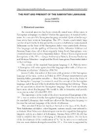 THE PAST and PRESENT of the SAMOGITIAN LANGUAGE 1. Historical Overview an Essential Question Has Been Repeatedly Raised Since Ol