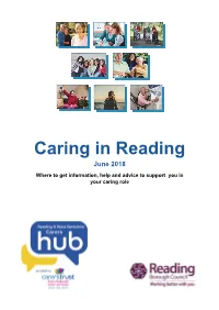 Caring in Reading June 2018 Where to Get Information, Help and Advice to Support You in Your Caring Role
