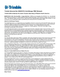 Trimble Selected for UNAVCO's Earthscope PBO Network Trimble GPS to Monitor the Active Tectonic Boundary of Western North America