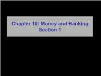Chapter 10: Money and Banking Section 1 Objectives